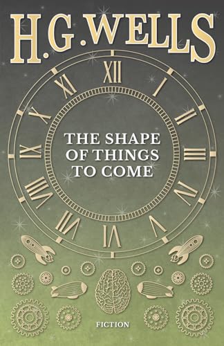 The Shape of Things to Come von H. G. Wells Library